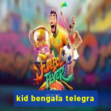 kid bengala telegra